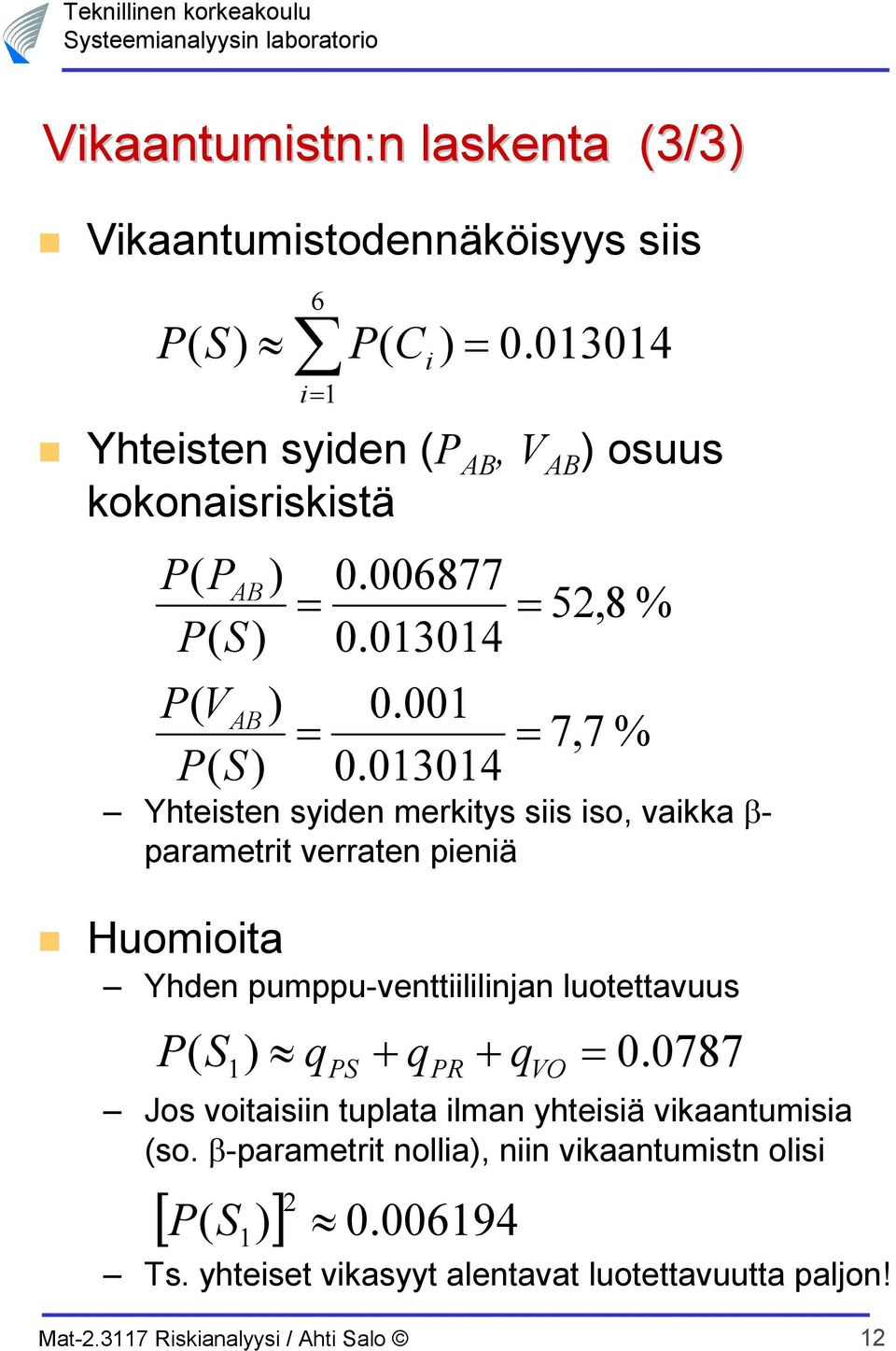 Huomioita Yhden pumppu-venttiililinjan luotettavuus 0.006877 0.013014 0.001 0.