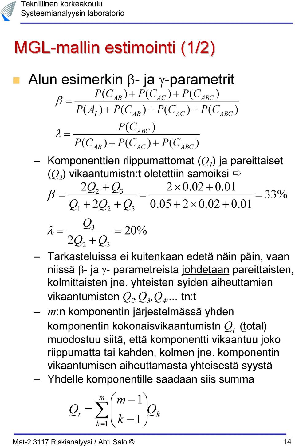 yhteisten syiden aiheuttamien vikaantumisten Q,Q 3,Q 4,.