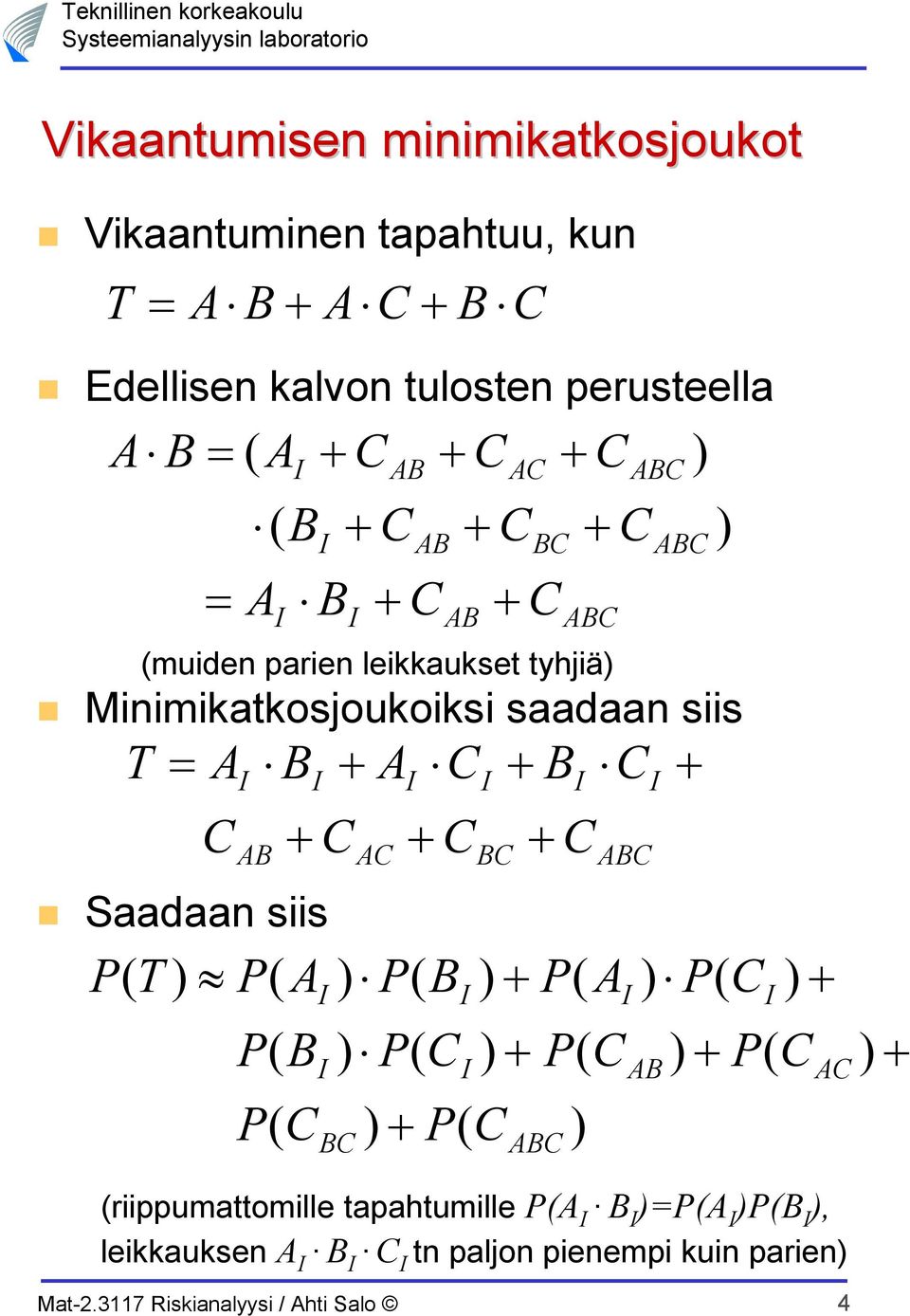 minimikatkosjoukot Vikaantuminen tapahtuu, kun Edellisen kalvon tulosten