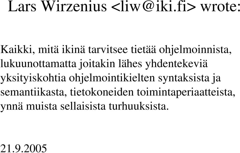 lukuunottamatta joitakin lähes yhdentekeviä yksityiskohtia