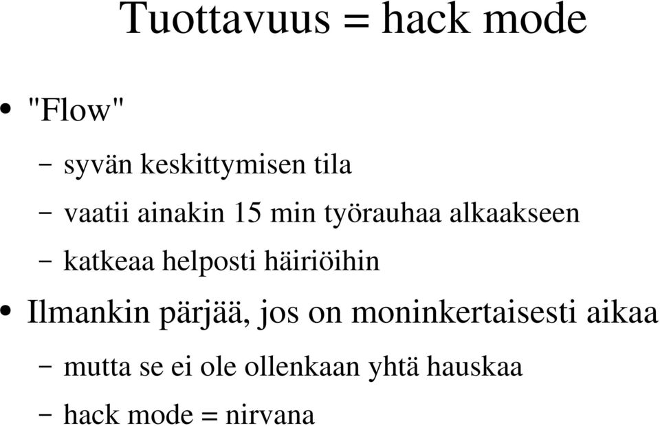 helposti häiriöihin Ilmankin pärjää, jos on