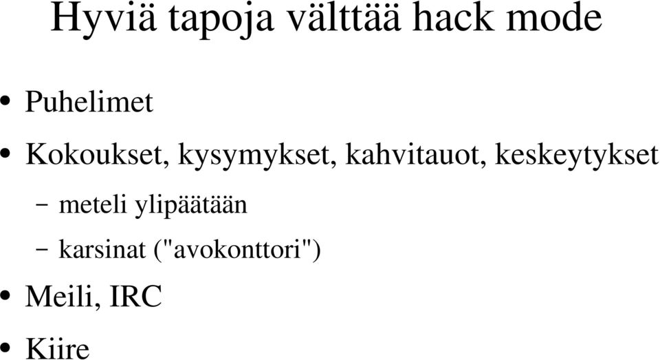 kahvitauot, keskeytykset meteli