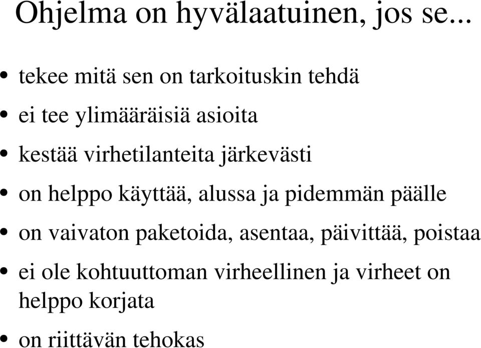 virhetilanteita järkevästi on helppo käyttää, alussa ja pidemmän päälle on