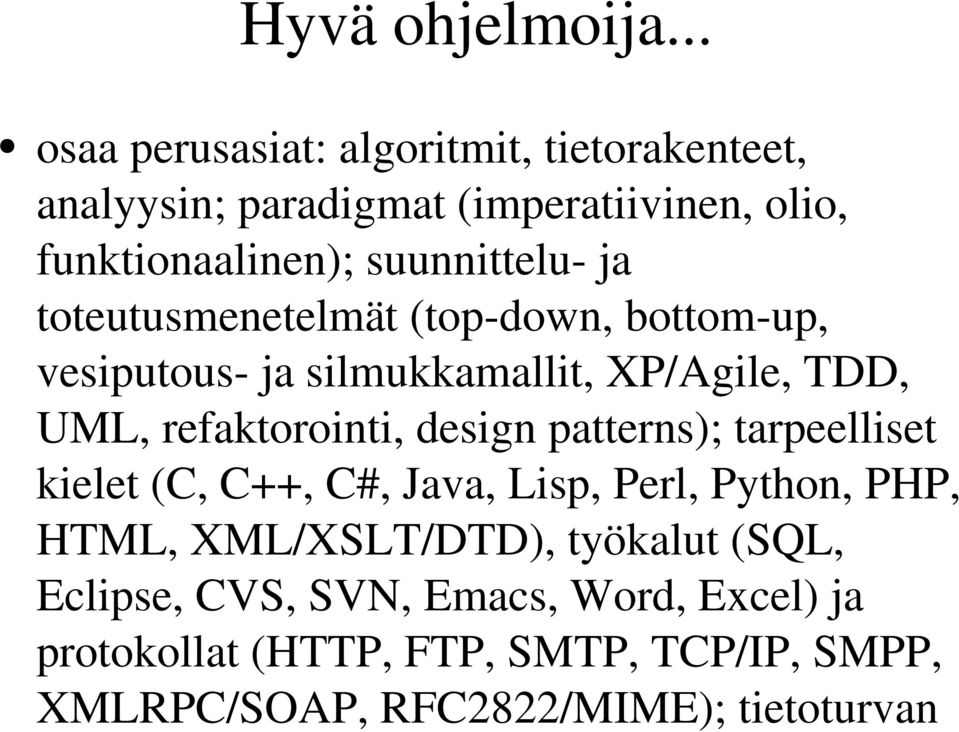 ja toteutusmenetelmät (top down, bottom up, vesiputous ja silmukkamallit, XP/Agile, TDD, UML, refaktorointi, design