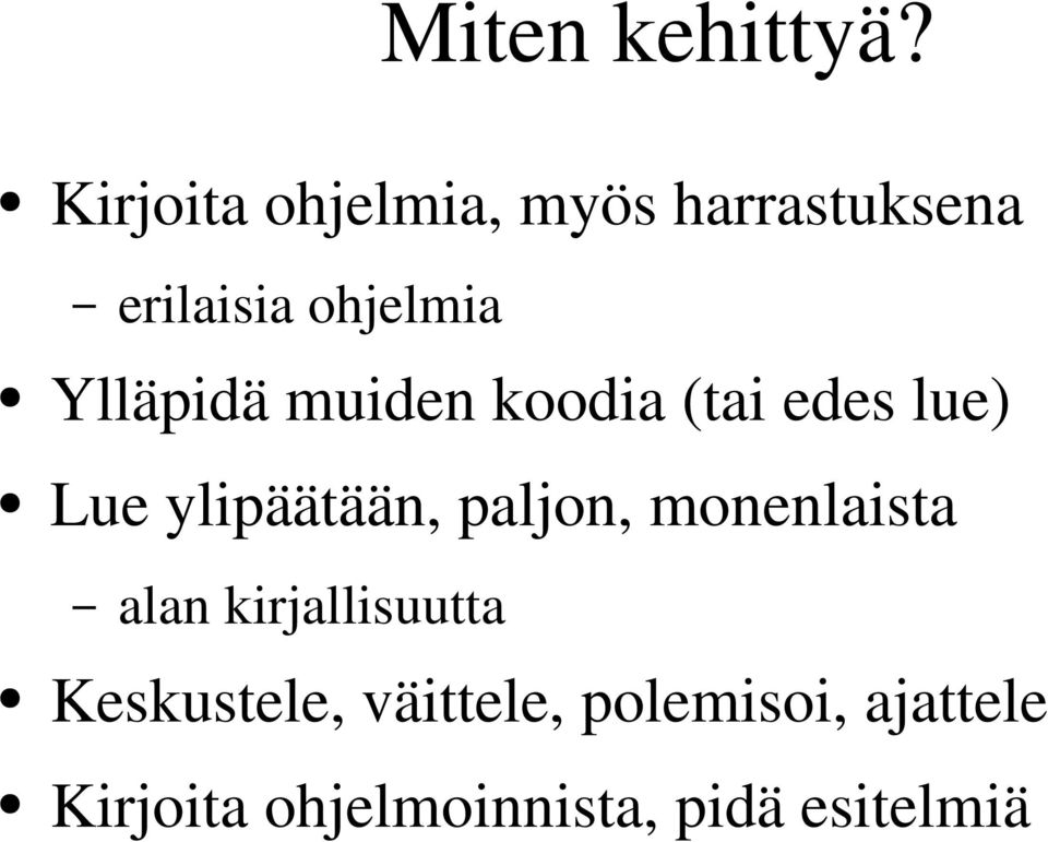 Ylläpidä muiden koodia (tai edes lue) Lue ylipäätään, paljon,