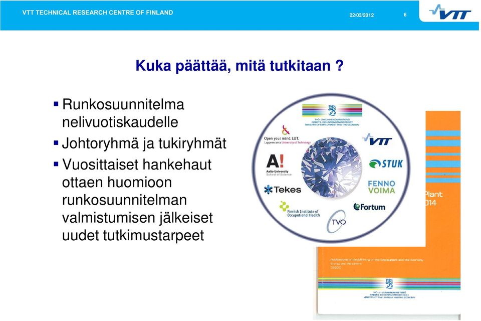 ja tukiryhmät Vuosittaiset hankehaut ottaen