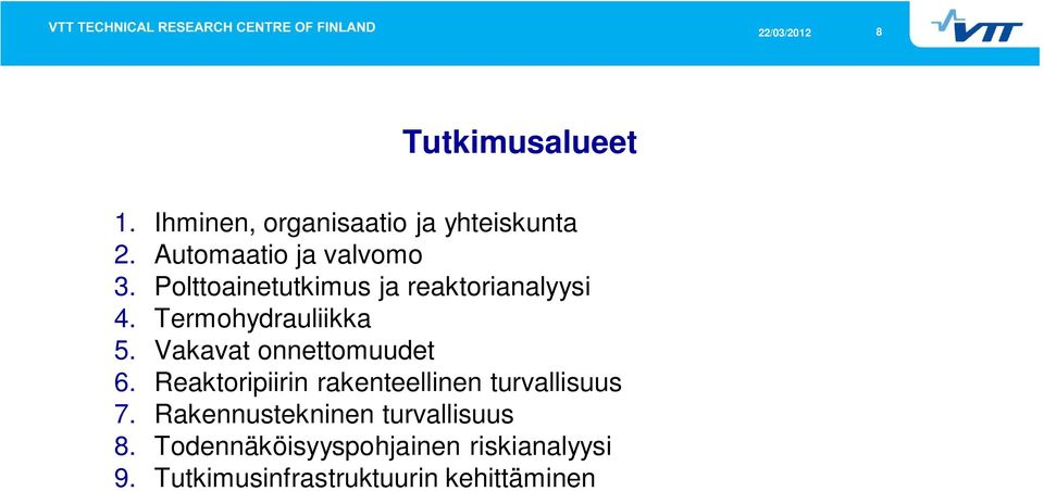 Termohydrauliikka 5. Vakavat onnettomuudet 6.