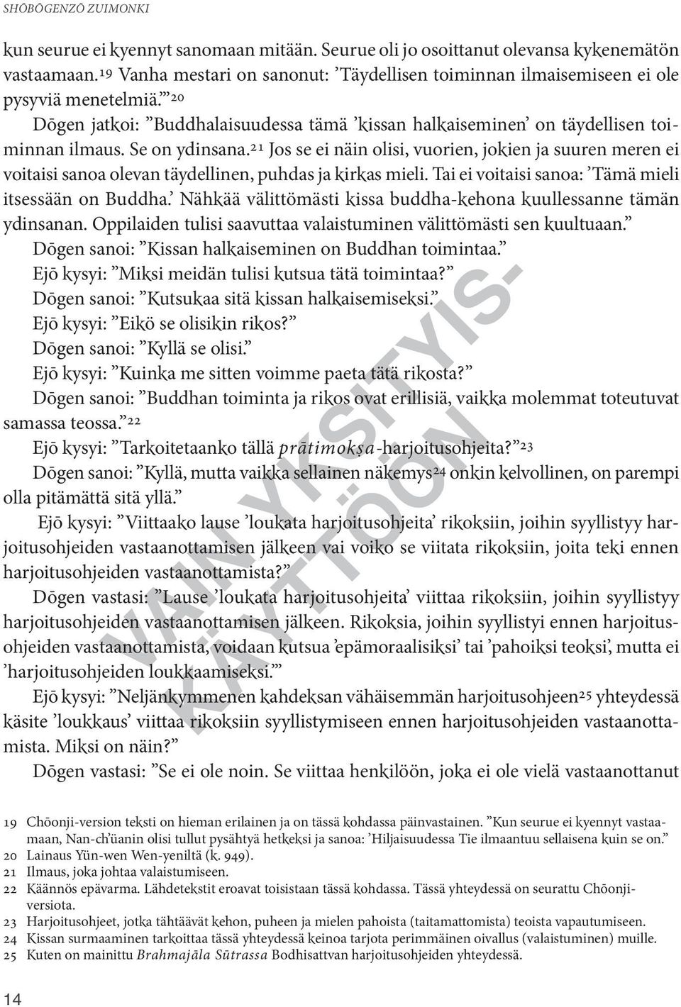 21 Jos se ei näin olisi, vuorien, jokien ja suuren meren ei voitaisi sanoa olevan täydellinen, puhdas ja kirkas mieli. Tai ei voitaisi sanoa: Tämä mieli itsessään on Buddha.