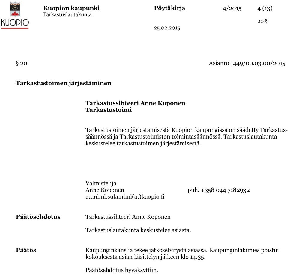 Tarkastussäännössä ja ston toimintasäännössä. keskustelee tarkastustoimen järjestämisestä.