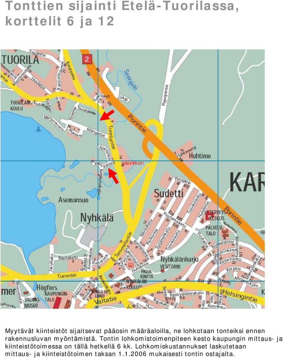 Tontin lohkomistoimenpiteen kesto kaupungin mittaus- ja kiinteistötoimessa on tällä hetkellä 6