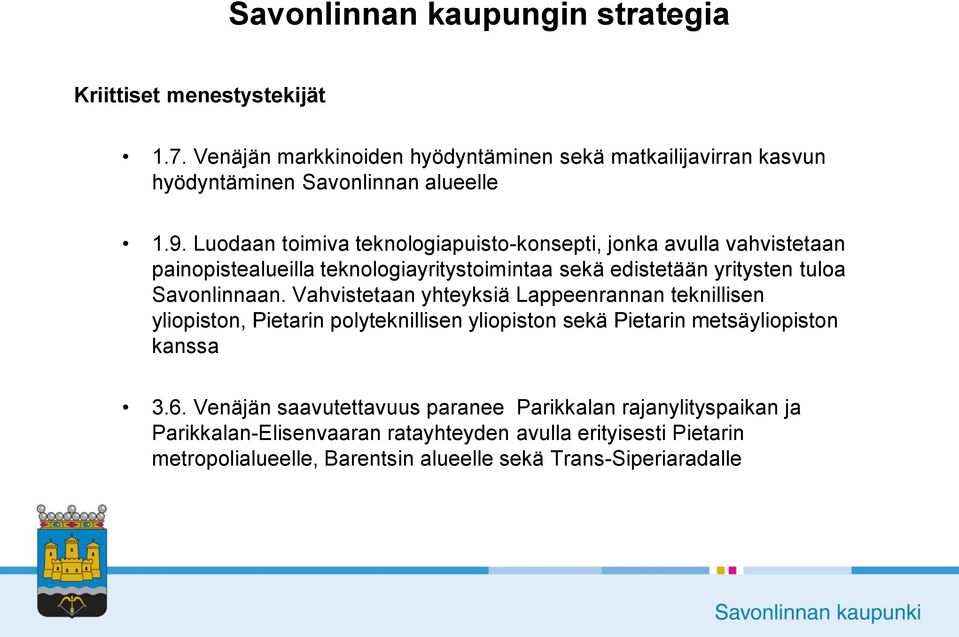 Vahvistetaan yhteyksiä Lappeenrannan teknillisen yliopiston, Pietarin polyteknillisen yliopiston sekä Pietarin metsäyliopiston kanssa 3.6.