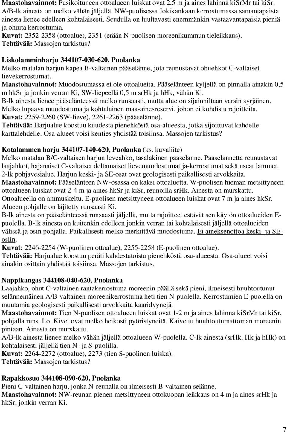 Kuvat: 2352-2358 (ottoalue), 2351 (erään N-puolisen moreenikummun tieleikkaus).