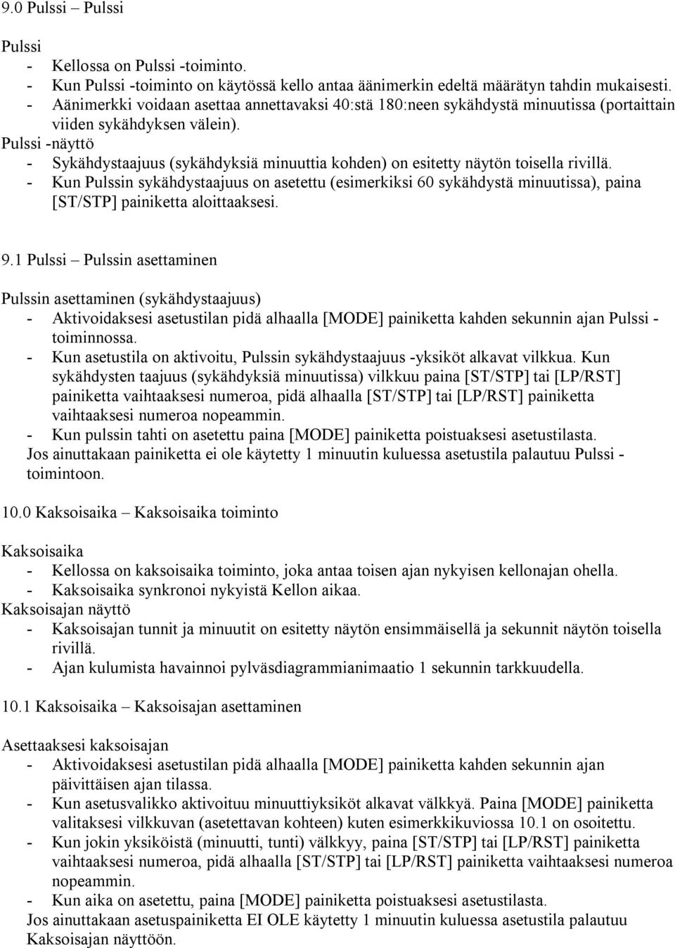 Pulssi -näyttö - Sykähdystaajuus (sykähdyksiä minuuttia kohden) on esitetty näytön toisella rivillä.