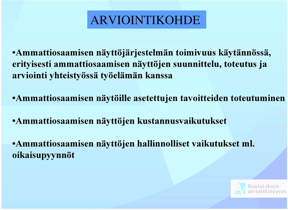 kanssa Ammattiosaamisen näytöille asetettujen tavoitteiden toteutuminen Ammattiosaamisen