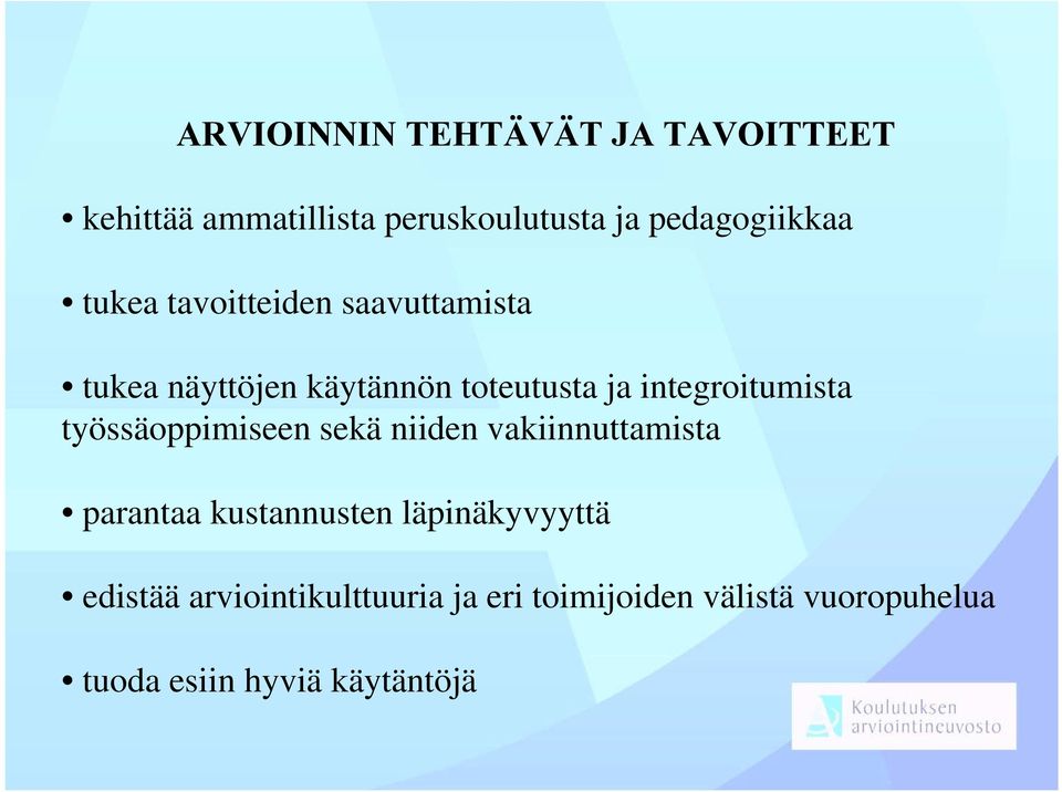 työssäoppimiseen sekä niiden vakiinnuttamista parantaa kustannusten läpinäkyvyyttä