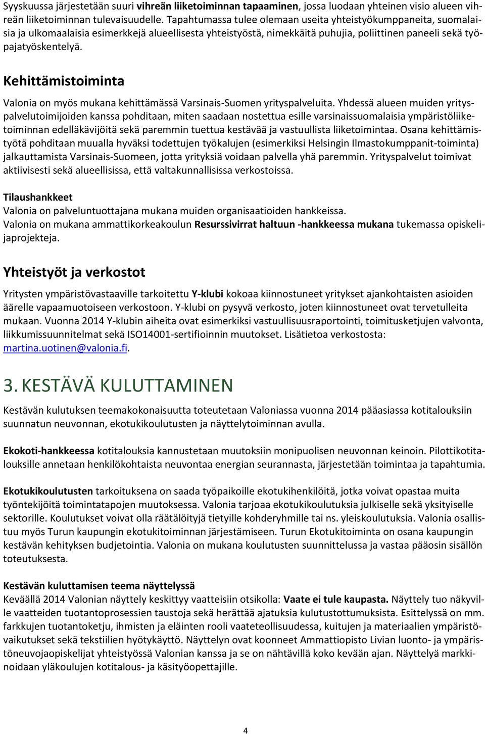 Kehittämistoiminta Valonia on myös mukana kehittämässä Varsinais-Suomen yrityspalveluita.