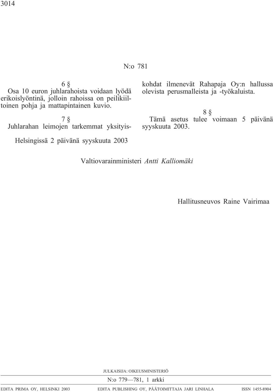 8 Tämä asetus tulee voimaan 5 päivänä syyskuuta 2003.