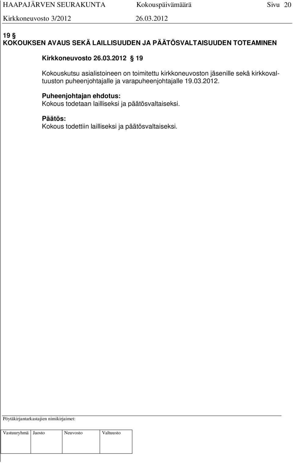 2012 19 Kokouskutsu asialistoineen on toimitettu kirkkoneuvoston jäsenille sekä