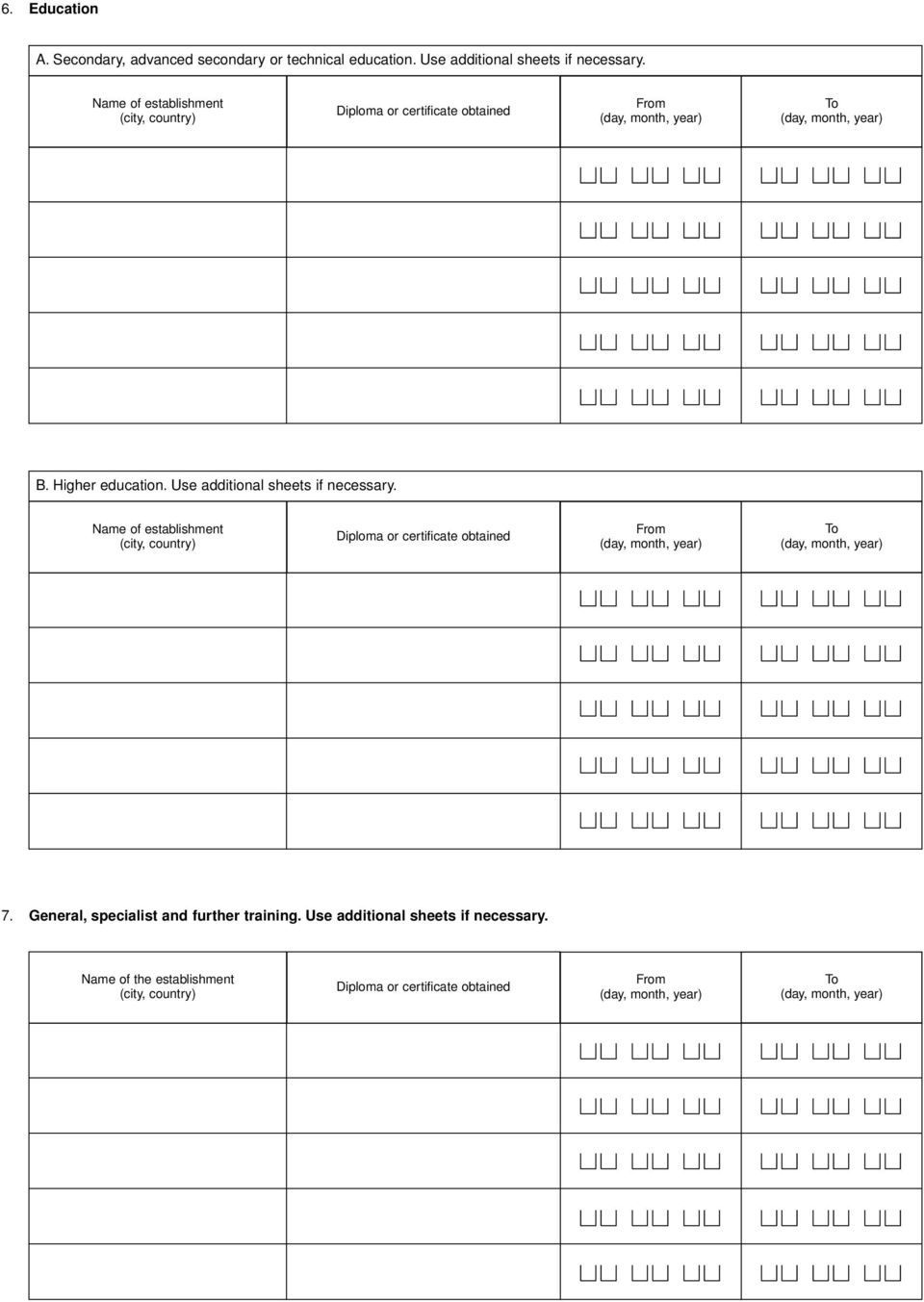 Use additional sheets if necessary. Name of establishment (city, country) Diploma or certificate obtained 7.