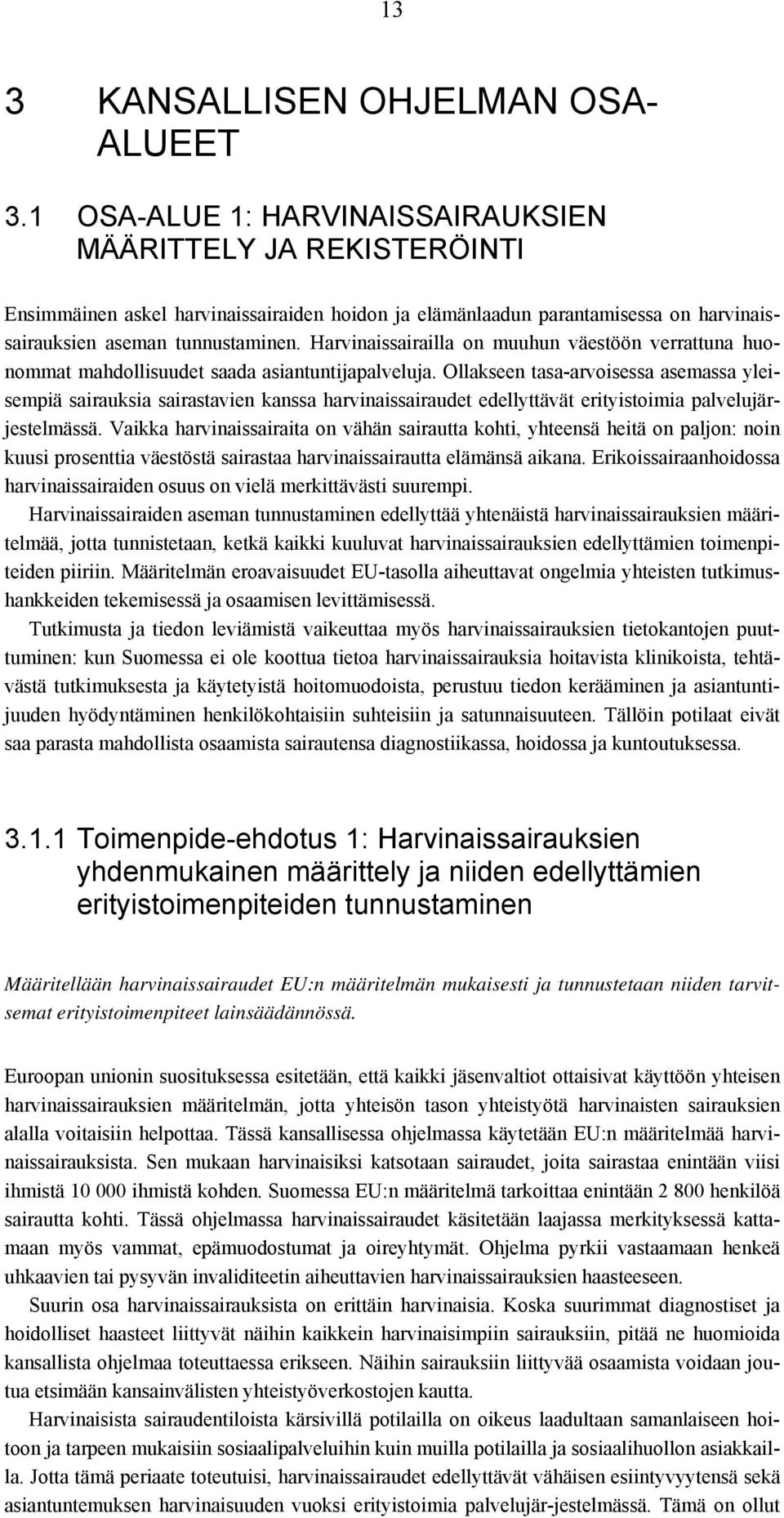 Harvinaissairailla on muuhun väestöön verrattuna huonommat mahdollisuudet saada asiantuntijapalveluja.