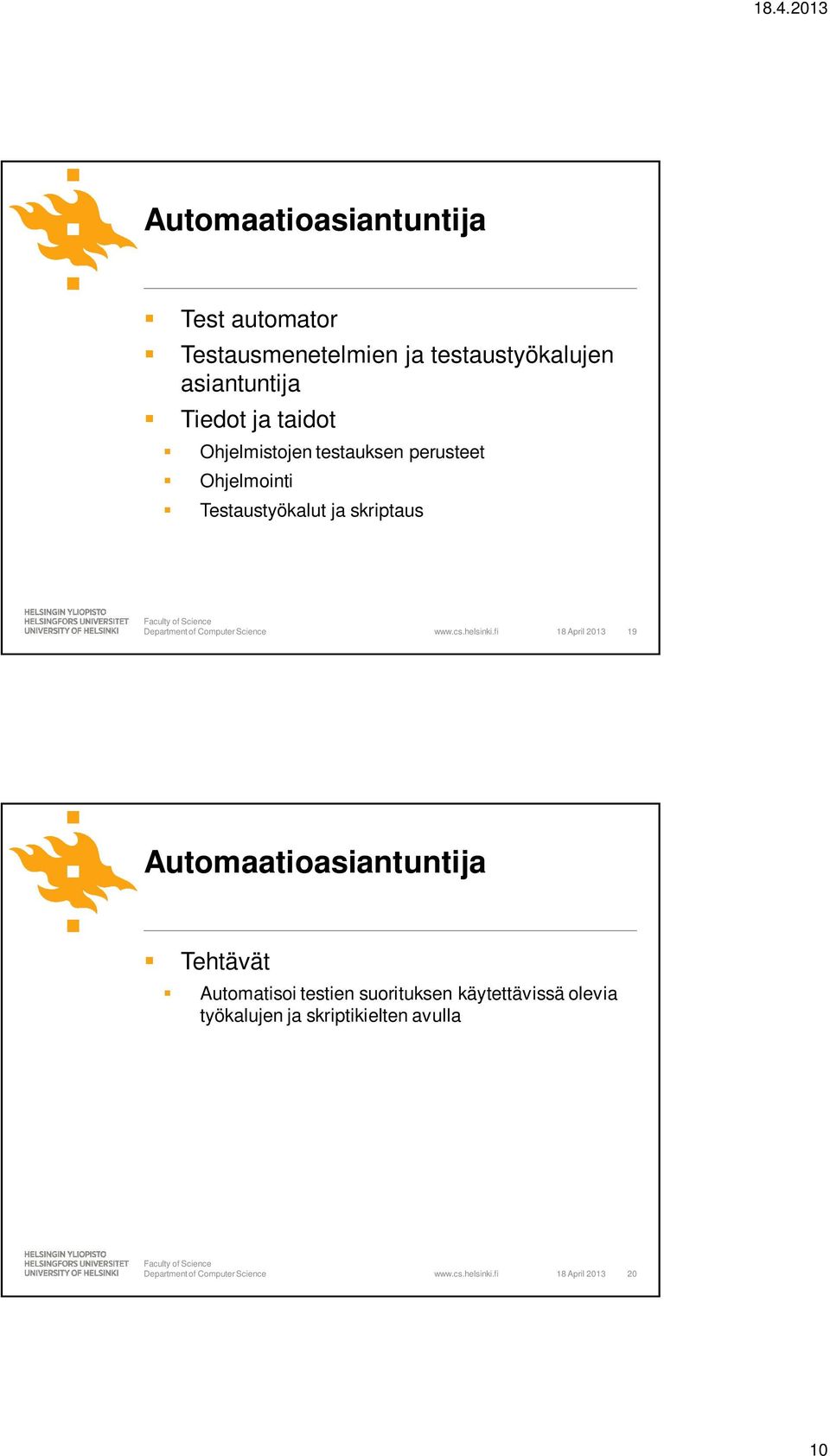 Testaustyökalut ja skriptaus 18 April 2013 19 Automaatioasiantuntija Tehtävät