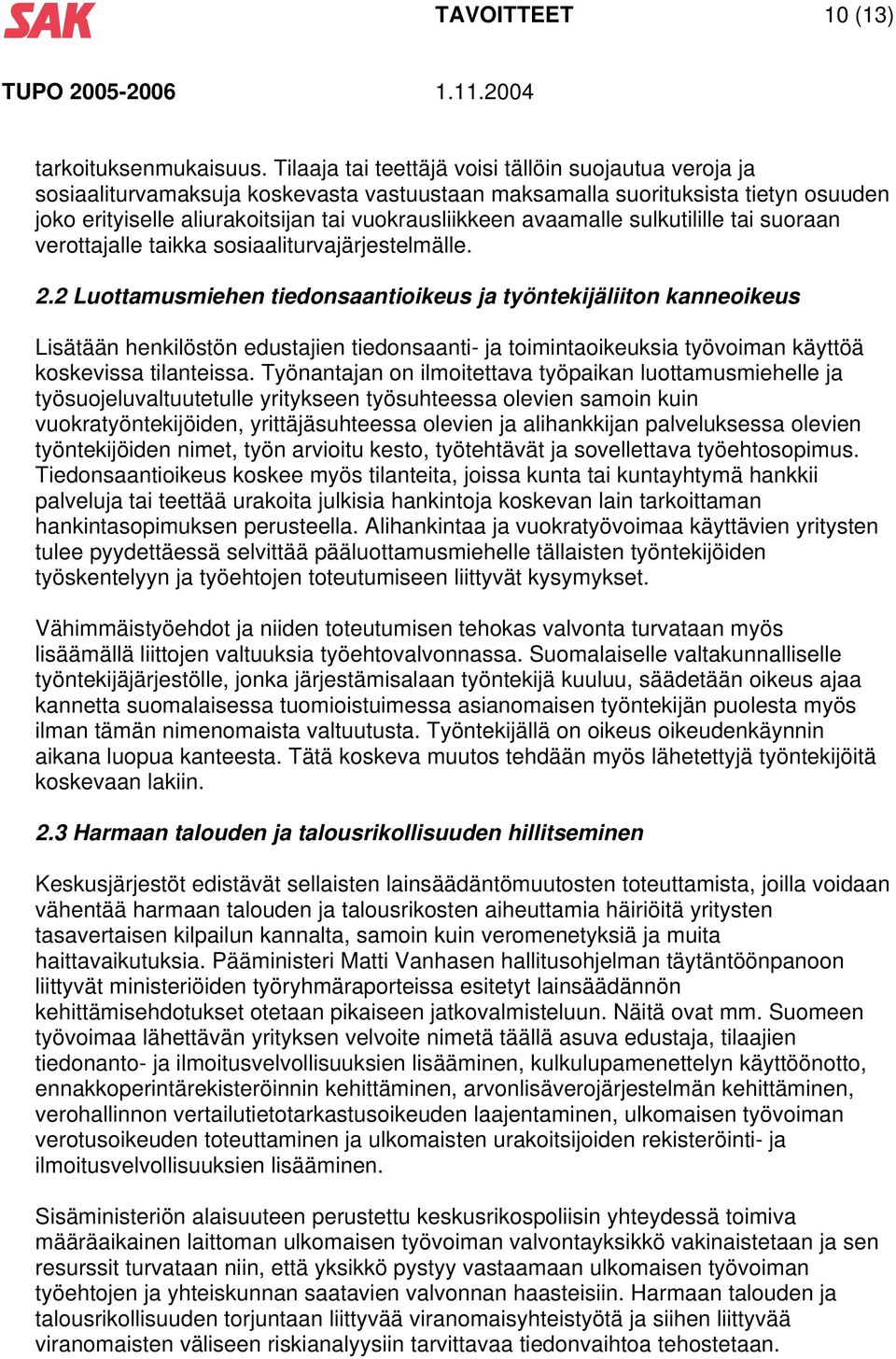 avaamalle sulkutilille tai suoraan verottajalle taikka sosiaaliturvajärjestelmälle. 2.