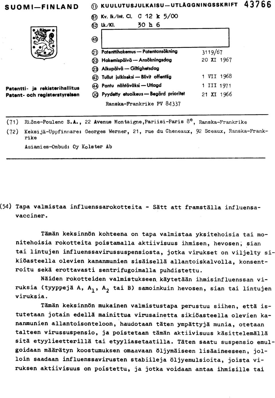 Patentti- ja rekisterihallitus Patent- och rogisterstyrolson 6 Pyydetty etuoikeus Begärd prioritet 21 XI 1966 Ranska-Prankrike PV 84337 (71) Rhöne-Poulenc S.A.