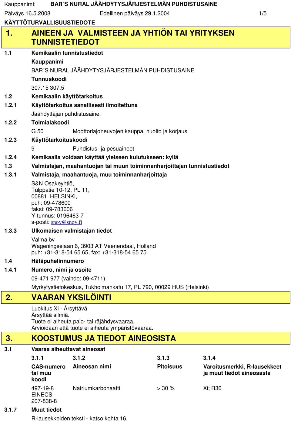 2.4 Kemikaalia voidaan käyttää yleiseen kulutukseen: kyllä 1.3 