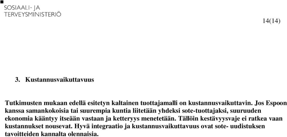 Jos Espoon kanssa samankokoisia tai suurempia kuntia liitetään yhdeksi sote-tuottajaksi, suuruuden ekonomia