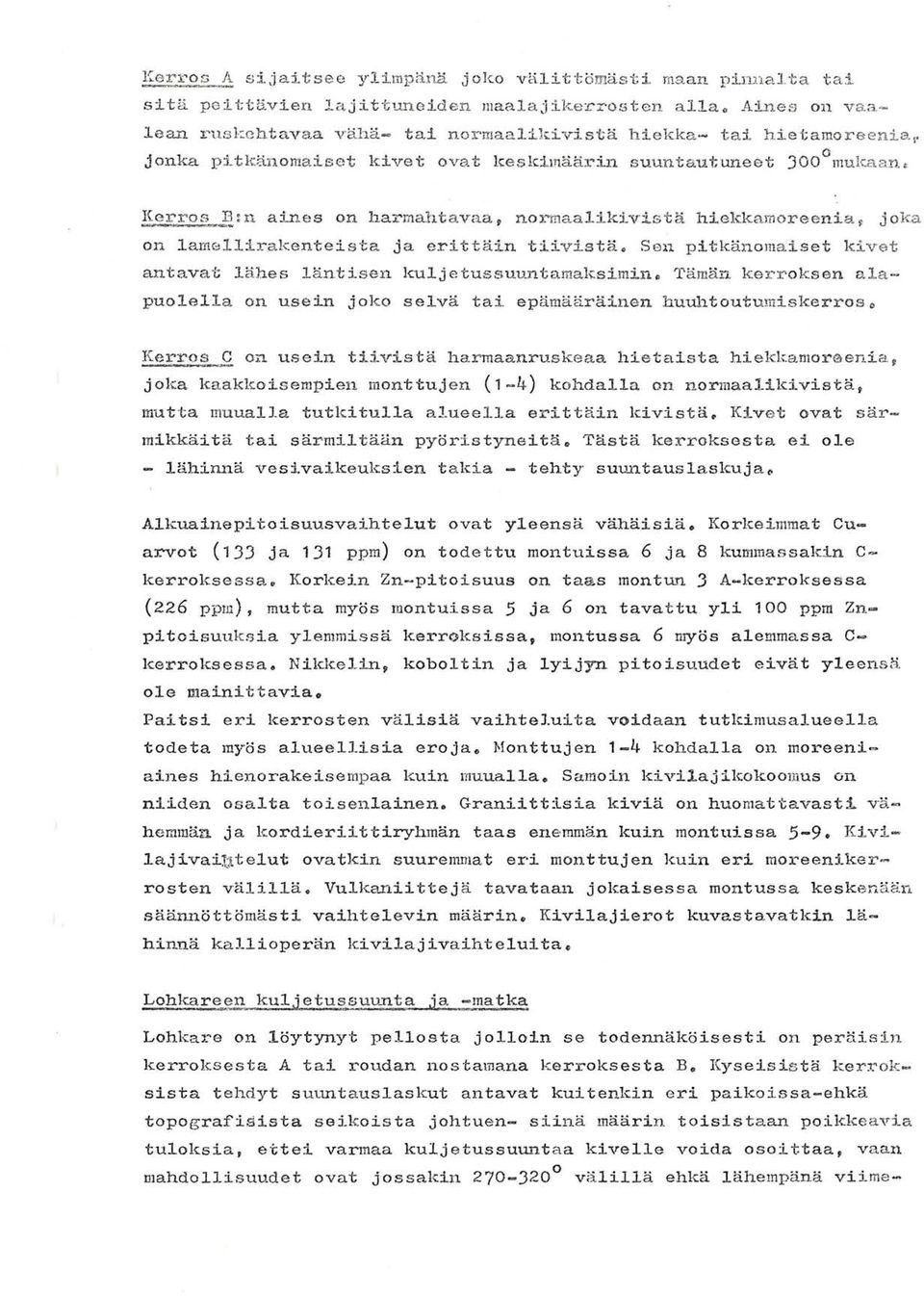 o j on ka p i t känomaiset kivet ovat keski mä ärin s uun t autuneet 3 0 0 111ulc.C'i.3.n. K~:ros ~ ~ n aines on h a rmah t a vaa, n ormaal i.