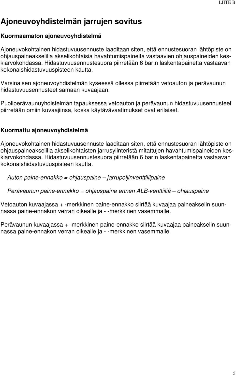 Pulerävuuyhdstelmä tuksess vetut j erävuu hdstuvuuseusteet rretää m kuvjs, ksk käytävävtmukset vt erlset.