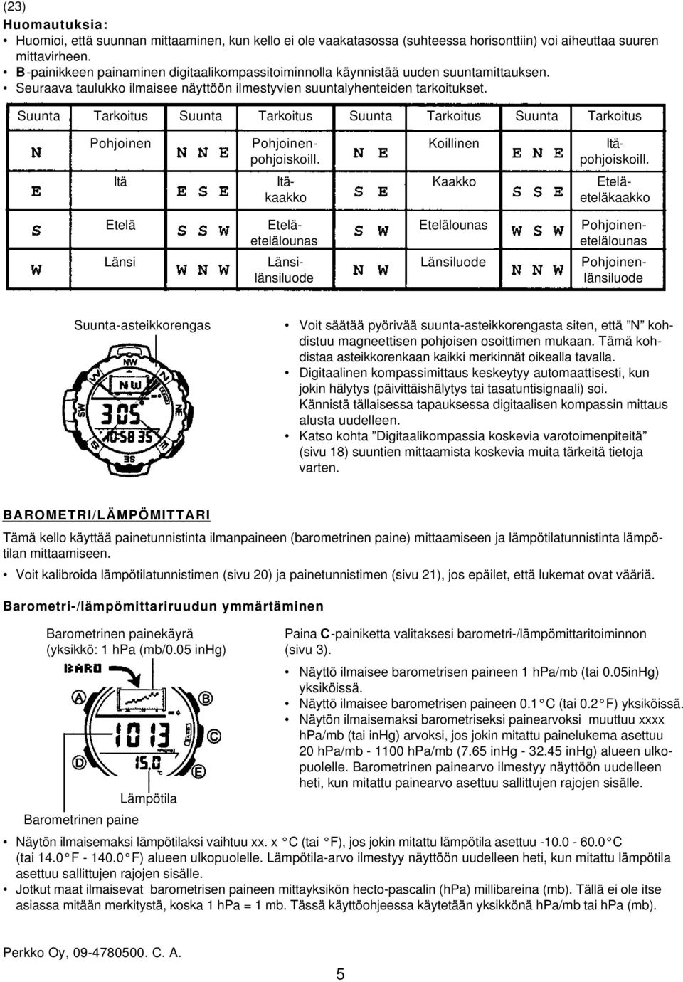 Suunta Tarkoitus Suunta Tarkoitus Suunta Tarkoitus Suunta Tarkoitus Pohjoinen Pohjoinen- Koillinen Itäpohjoiskoill. pohjoiskoill.