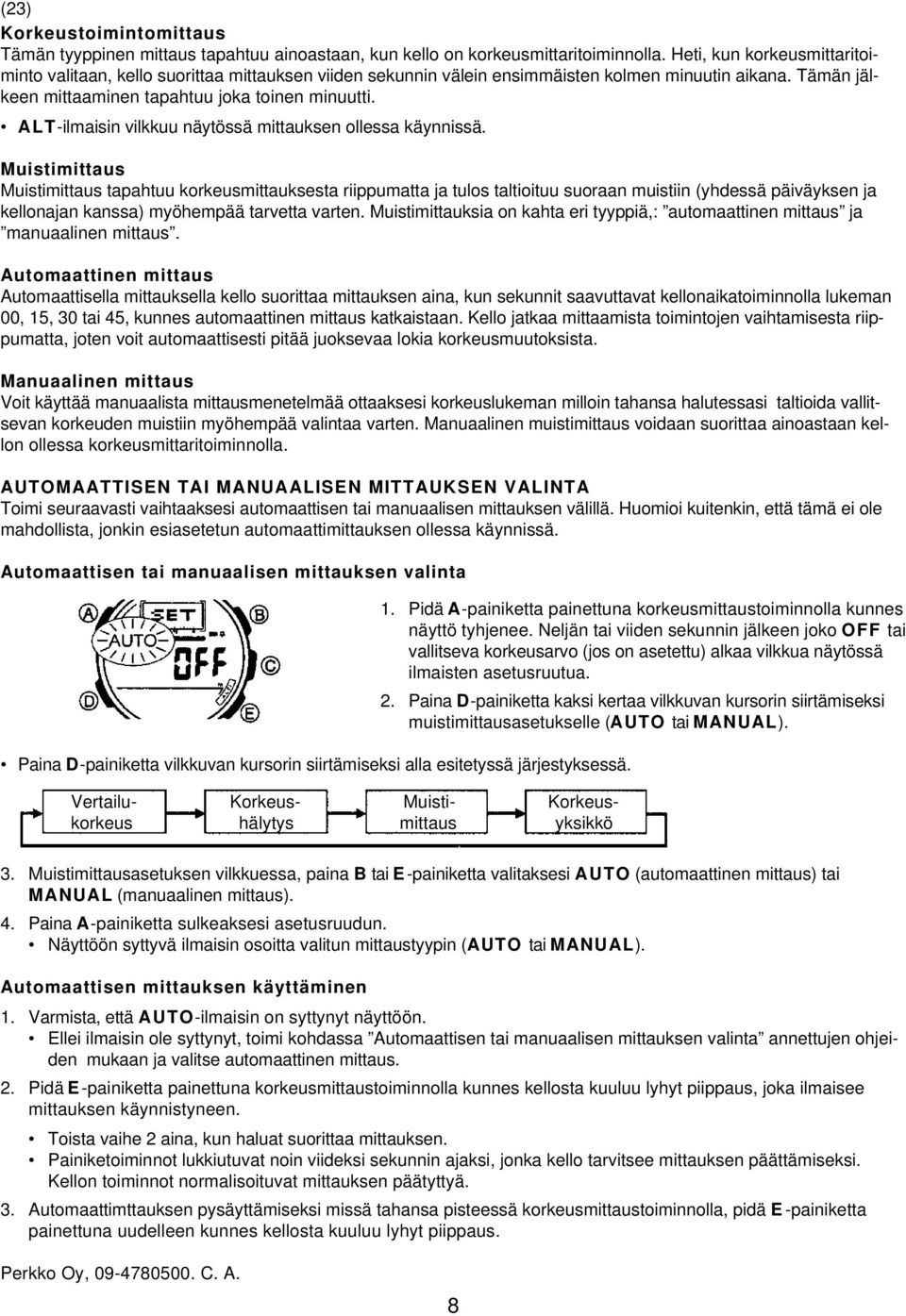 ALT-ilmaisin vilkkuu näytössä mittauksen ollessa käynnissä.