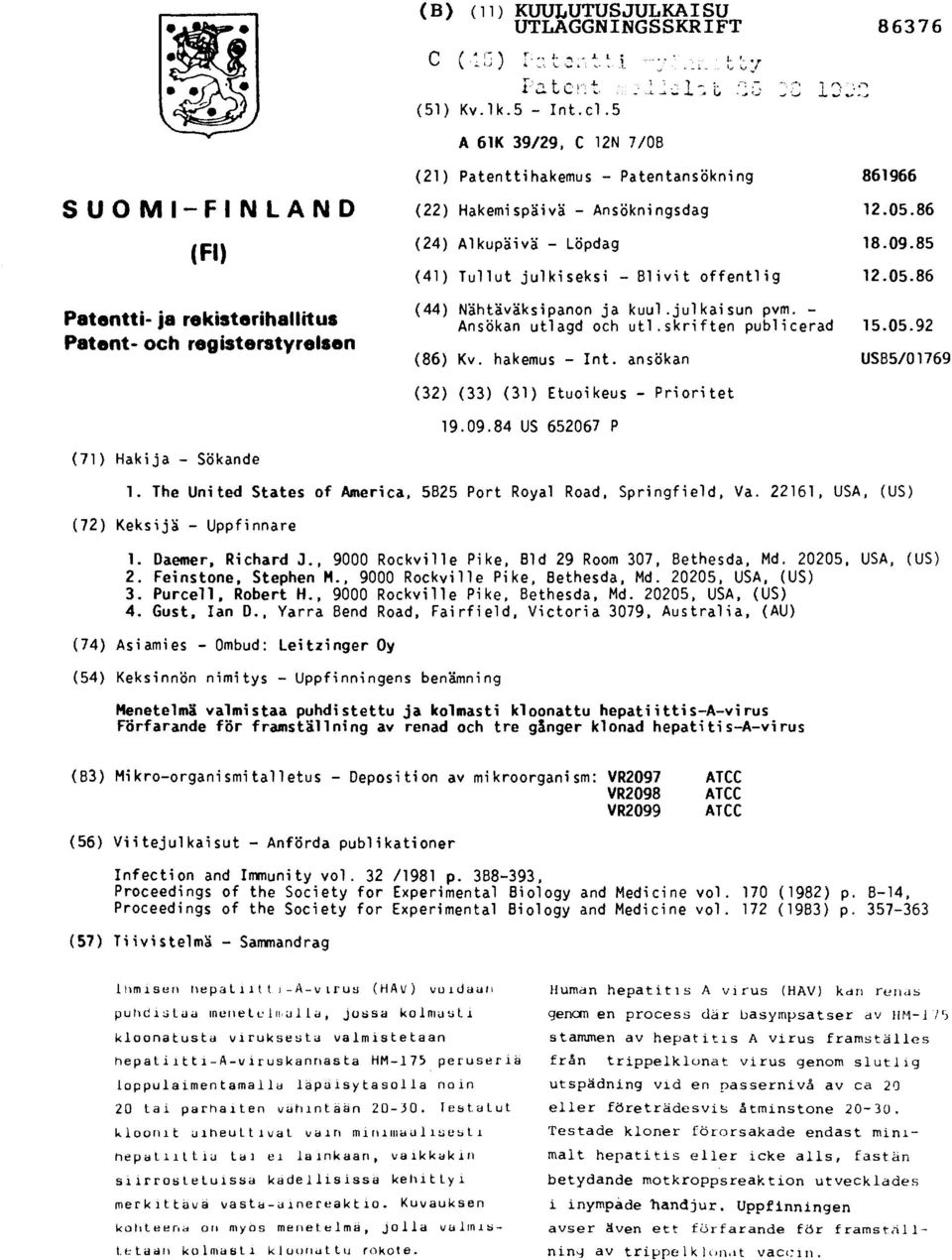 86 (24) Alkupäivä - Löpdag 18.09.85 (41) Tullut julkiseksi - Blivit offentlig 12.05.86 (44) Nähtäväksipanon ja kuul.julkaisun pvm. - Ansökan utlagd och utl.skriften publicerad 15.05.92 (86) Kv.