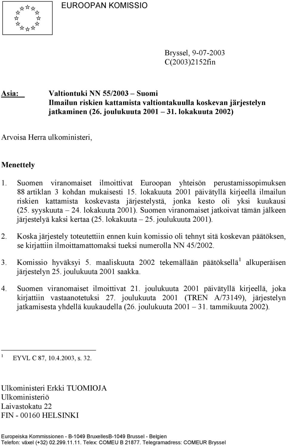 lokakuuta 2001 päivätyllä kirjeellä ilmailun riskien kattamista koskevasta järjestelystä, jonka kesto oli yksi kuukausi (25. syyskuuta 24. lokakuuta 2001).