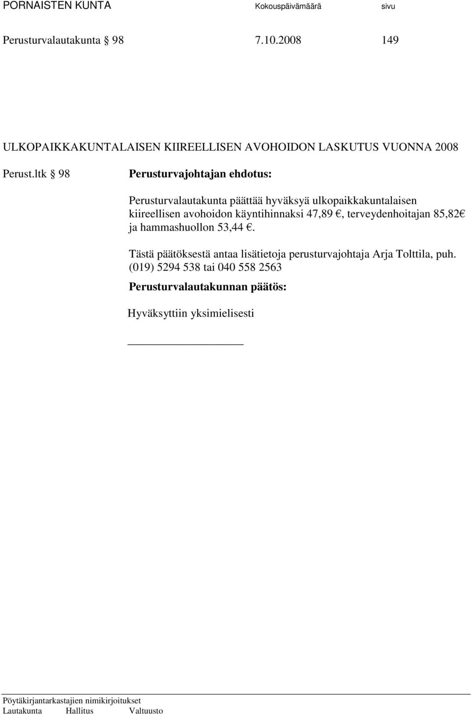 ltk 98 Perusturvalautakunta päättää hyväksyä ulkopaikkakuntalaisen kiireellisen avohoidon