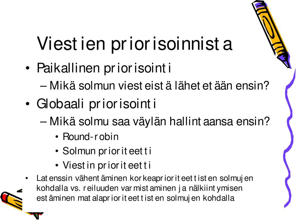 Round-robin Solmun prioriteetti Viestin prioriteetti Latenssin vähentäminen