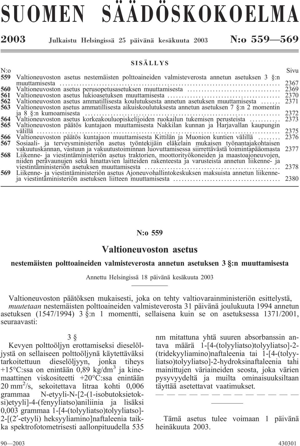 .. 2370 562 Valtioneuvoston asetus ammatillisesta koulutuksesta annetun asetuksen muuttamisesta.