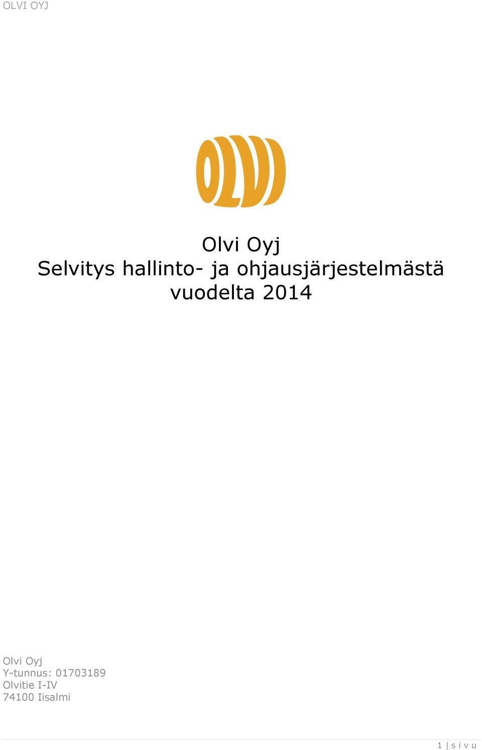 2014 Olvi Oyj Y-tunnus: 01703189