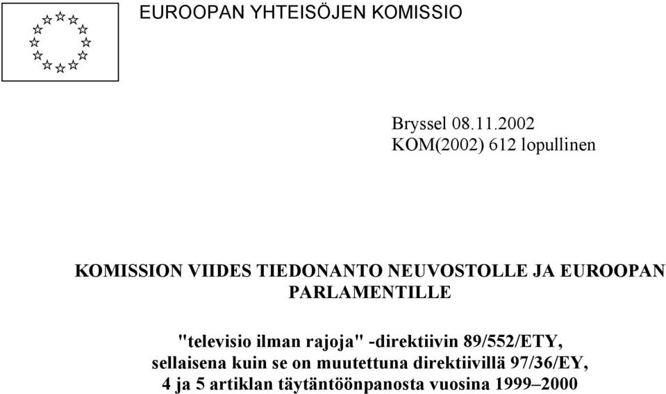 EUROOPAN PARLAMENTILLE "televisio ilman rajoja" -direktiivin 89/552/ETY,