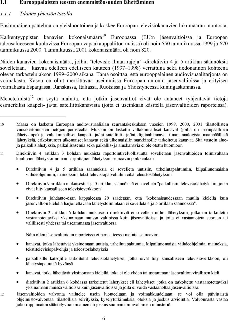 2000. Tammikuussa 2001 kokonaismäärä oli noin 820.