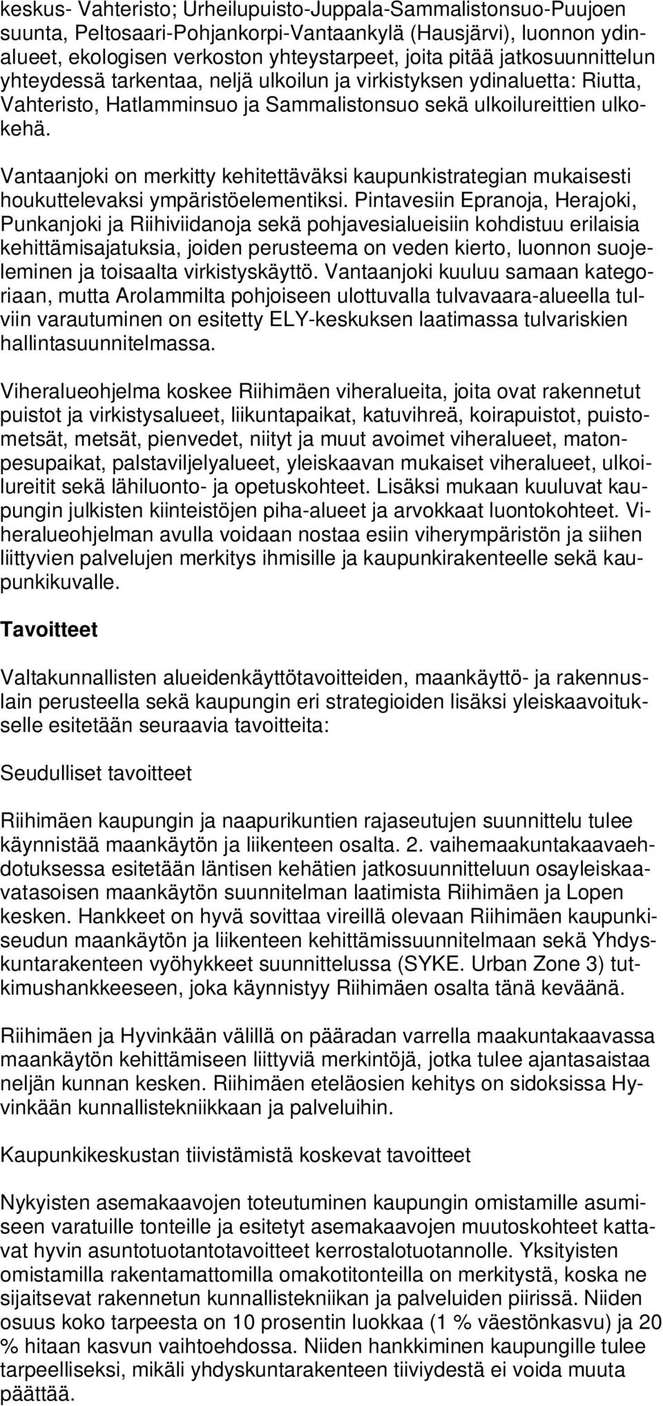 Vantaanjoki on merkitty kehitettäväksi kaupunkistrategian mukaisesti houkuttelevaksi ympäristöelementiksi.