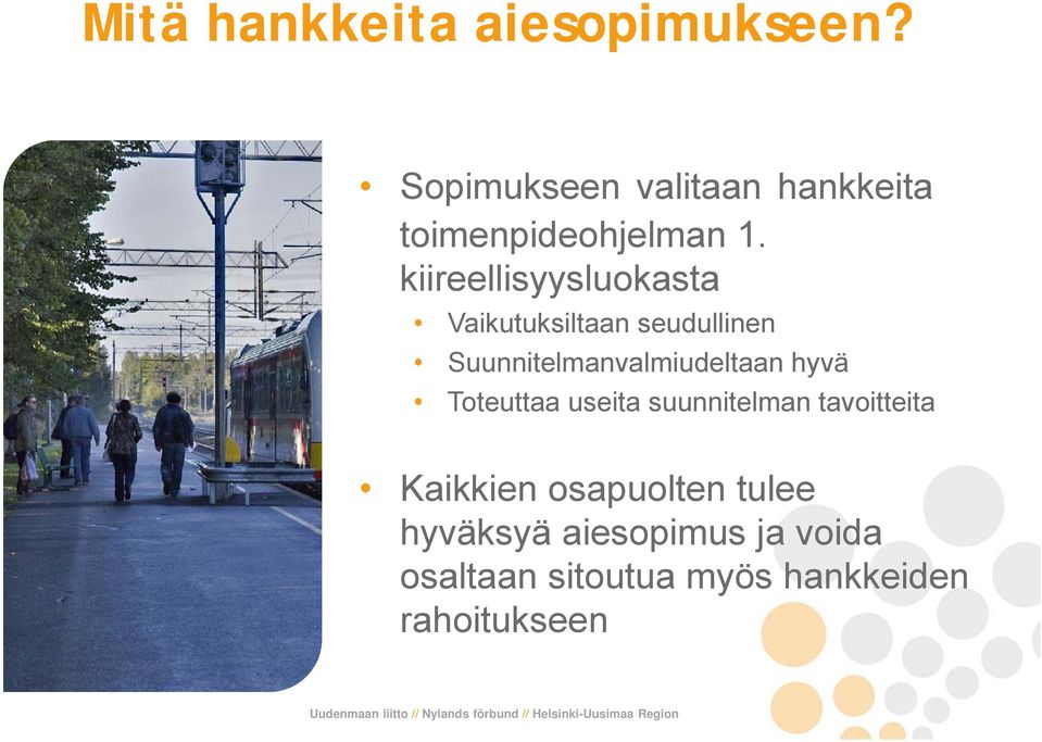 kiireellisyysluokasta Vaikutuksiltaan seudullinen Suunnitelmanvalmiudeltaan