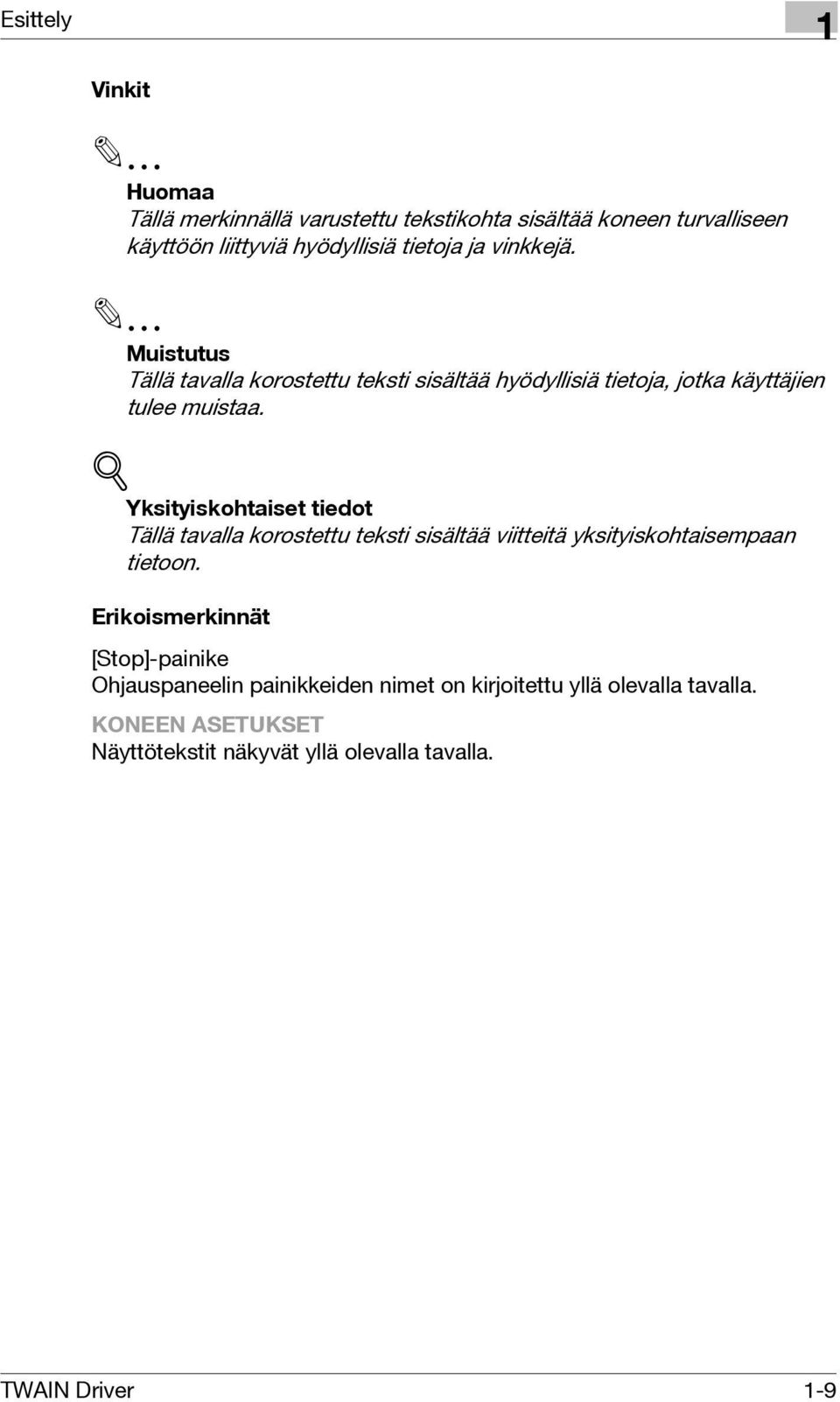 ! Yksityiskohtaiset tiedot Tällä tavalla korostettu teksti sisältää viitteitä yksityiskohtaisempaan tietoon.