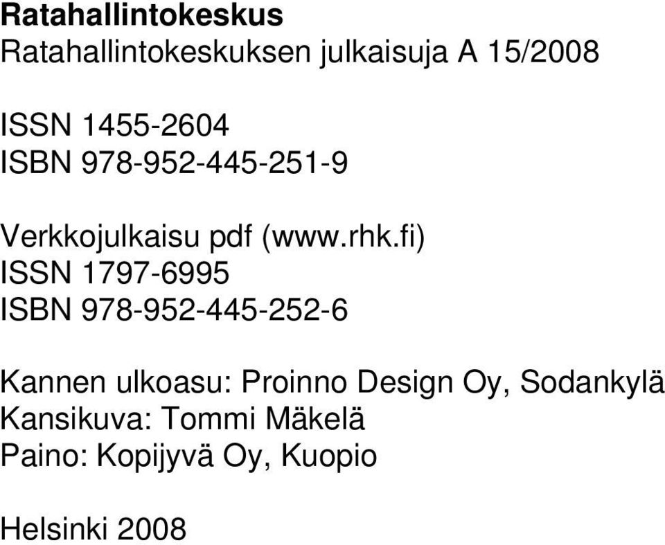 fi) ISSN 1797-6995 ISBN 978-952-445-252-6 Kannen ulkoasu: Proinno