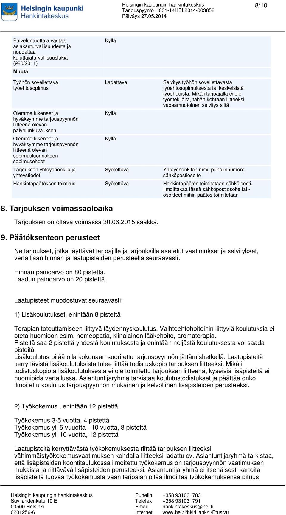 sovellettavasta työehtosopimuksesta tai keskeisistä työehdoista.