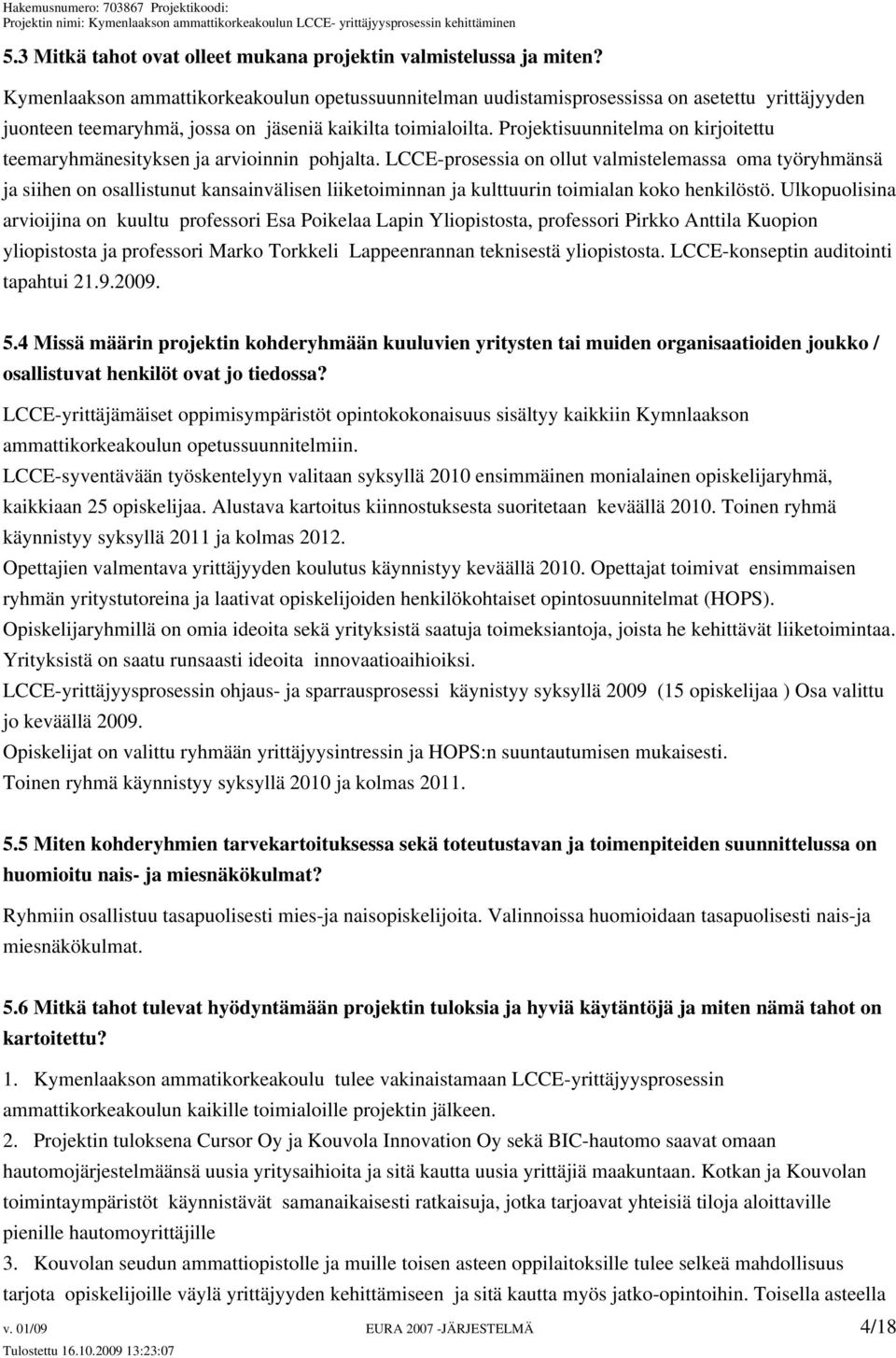 Projektisuunnitelma on kirjoitettu teemaryhmänesityksen ja arvioinnin pohjalta.