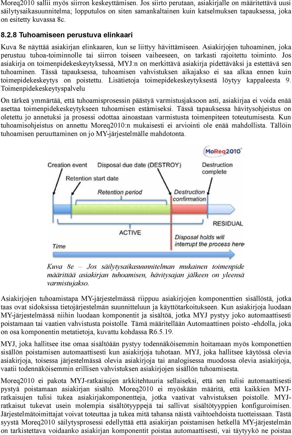 8 Tuhoamiseen perustuva elinkaari Kuva 8e näyttää asiakirjan elinkaaren, kun se liittyy hävittämiseen.