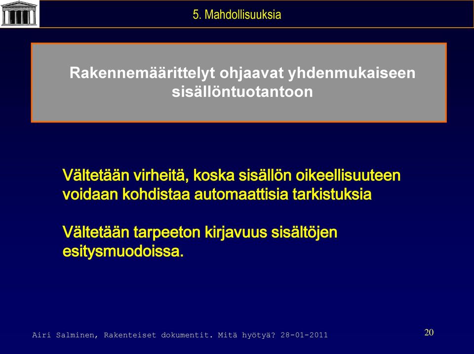 voidaan kohdistaa automaattisia tarkistuksia Vältetään tarpeeton kirjavuus