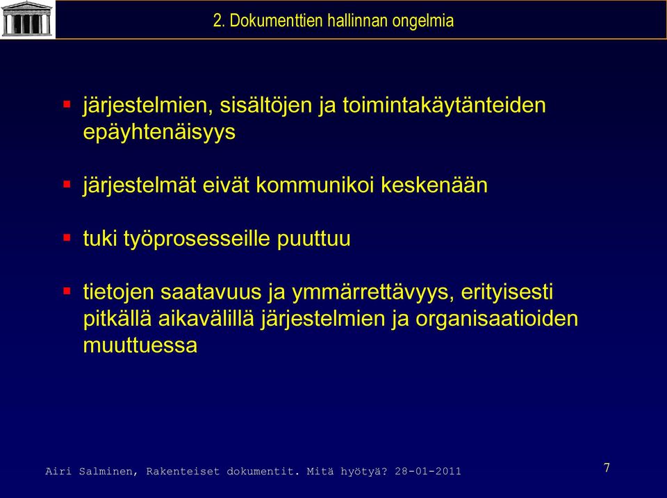 tietojen saatavuus ja ymmärrettävyys, erityisesti pitkällä aikavälillä järjestelmien ja